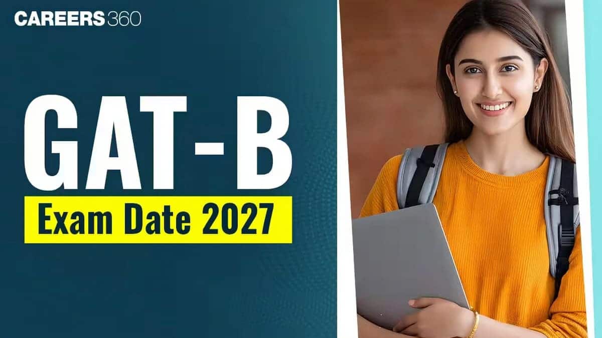 GAT B 2027 Exam Date: Application Form Date, Complete Exam Schedule